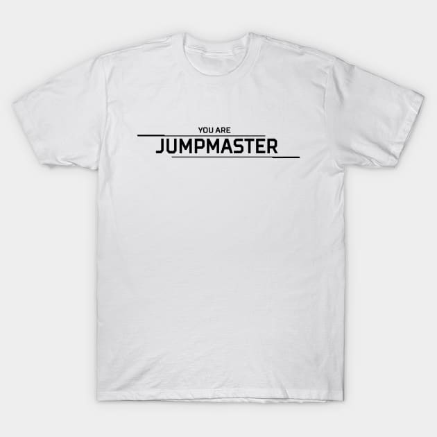 You Are Jumpmaster T-Shirt by allysontx